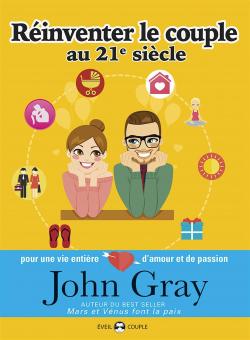 Rinventer le couple au 21e sicle : Pour une vie entire d'amour et de passion par John Gray