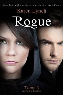 Relentless, tome 3 : Rogue par Karen Lynch