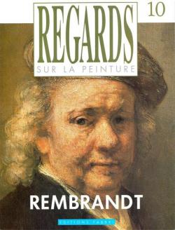 Regards sur la peinture, n10 : Rembrandt par Revue Regards sur la Peinture
