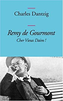 Remy de Gourmont : Cher Vieux Daim ! par Charles Dantzig