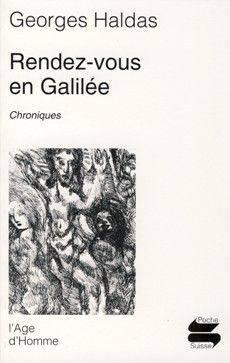 Rendez-vous en Galile par Georges Haldas