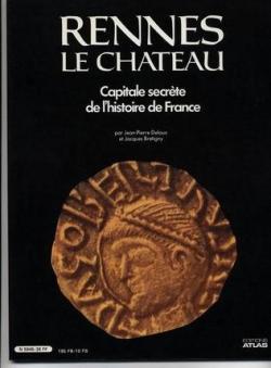Rennes-le-Chteau, capitale secrte de lhistoire de France par Jean-Pierre Deloux