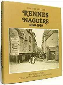 Rennes nagure : Photographies anciennes (Collection Mmoires des villes) par Jean-Yves Veillard