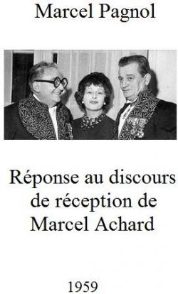Rponse au discours de rception de Marcel Achard par Marcel Pagnol