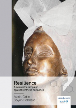 Resilience A scientist's campaign against synthetic hormones par Marie-Odile Soyer-Gobillard