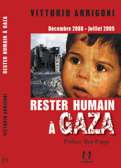Rester humain  Gaza : Dcembre 2008-Juillet 2009, Journal d'un survivant par Vittorio Arrigoni