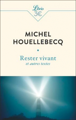 Rester vivant  par Michel Houellebecq