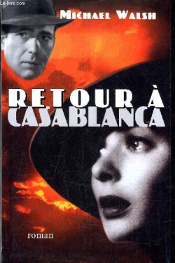 Retour  Casablanca par Michael Walsh