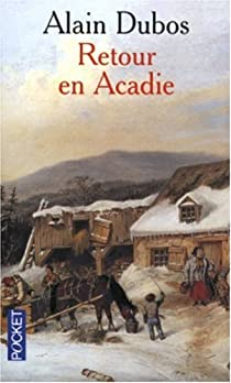 Retour en Acadie par Alain Dubos