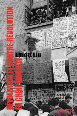 Rvolution et contre-rvolution en Chine maoste par Elliott Liu