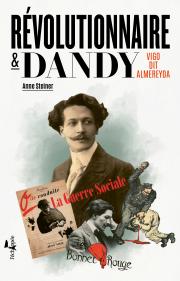 Rvolutionnaire et Dandy - Vigo Dit Almereyda par Anne Steiner