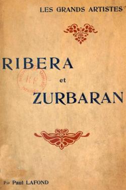 Les Grands Artistes : Ribera et Zurbaran  par Paul Lafond