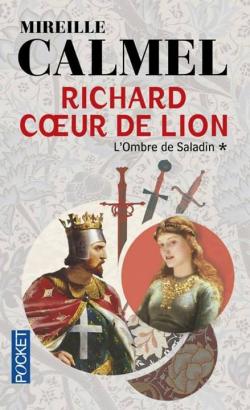 Richard Coeur de Lion, tome 1 : L'Ombre de Saladin par Mireille Calmel