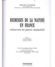 Richesse de la nature en France rserves et parcs naturels par Bernard Fischesser