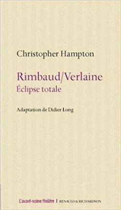 Rimbaud/Verlaine (clipse totale) par Christopher Hampton
