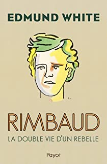 Rimbaud par Edmund White
