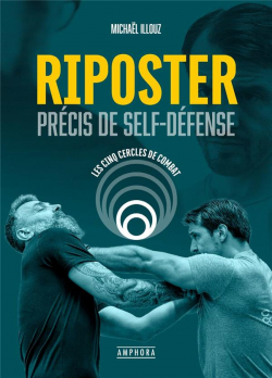 Riposter : Prcis de self-dfense par Michael Illouz