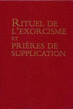 Rituel de l'exorcisme et prires de supplication par Congregatio de cultu divino et disciplina sacramentorum Eglise catholique