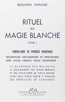 Rituel de magie blanche, tome 1 : Formulaire de prires anciennes par Benjamin Manass