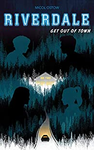 Riverdale - Spin-off, tome 2 : Get out of town par Micol Ostow