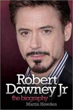 Robert Downey Jr. : The Biography par Martin Howden
