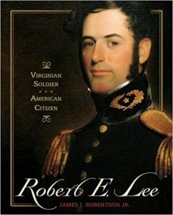 Robert E. Lee: Virginian Soldier, American Citizen par James I. Robertson Jr.