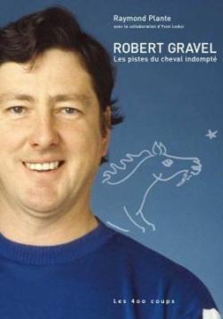 Robert Gravel - Les pistes du cheval indompt par Yvon Leduc