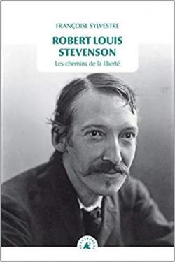 Robert Louis Stevenson - Les chemins de la libert par Franoise Sylvestre