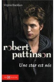 Robert Pattinson : Une star est ne par Virginia Blackburn