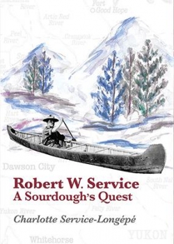 Robert W Service, A Sourdough's Quest par Charlotte Service-Longp