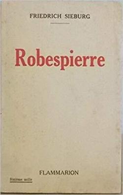 Robespierre. par Friedrich Sieburg