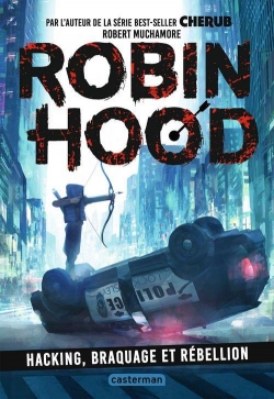 Robin Hood, tome 1 : Hacking, braquage et rbellion par Robert Muchamore