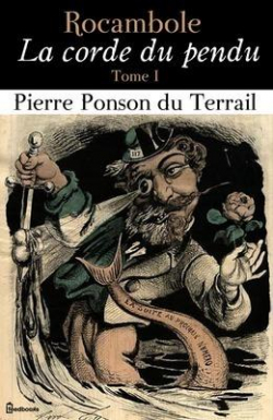 Rocambole - La Corde du pendu, tome 1 par Pierre Alexis de Ponson du Terrail