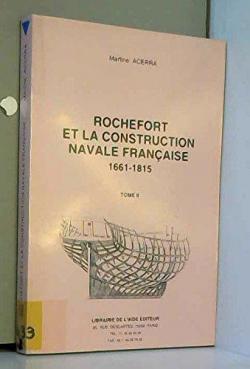 Rochefort et la construction navale franaise, 1661-1815 (4 Volumes) par Martine Acerra