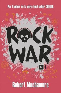 Rock War, tome 1 : La Rage au coeur par Robert Muchamore
