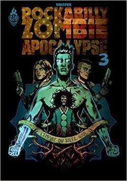 Rockabilly Zombie Apocalypse, tome 3 : L'Empire par  Nikopek