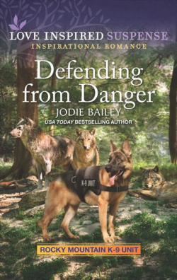 Rocky Mountain K-9 Unit : Defending from Danger par Jodie Bailey