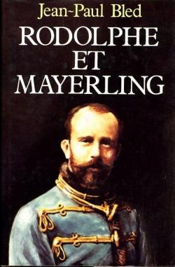 Rodolphe et Mayerling par Jean-Paul Bled
