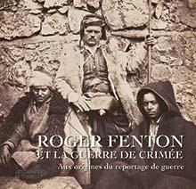 Roger Fenton et la guerre de Crimée par Nicole Garnier-Pelle