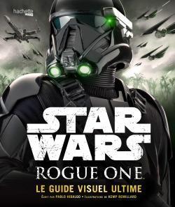 Rogue One Guide Visuel Ultime par Pablo Hidalgo