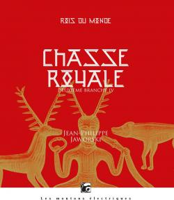 Rois du monde, tome 5 : Chasse royale IV, Cure chaude par Jean-Philippe Jaworski