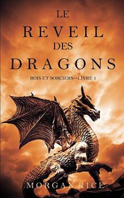 Rois et Sorciers, tome 1 : Le Rveil des dragons par Morgan Rice