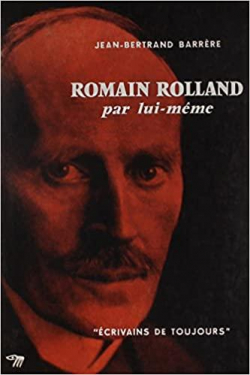 Romain Rolland par Lui-mme par Jean-Bertrand Barrre
