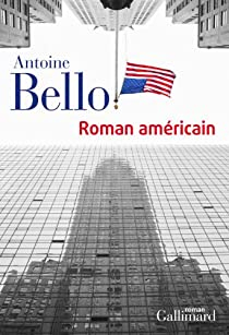 Roman amricain par Antoine Bello
