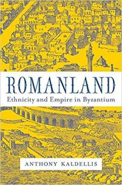 Romanland / Ethnicity and Empire in Byzantium par Anthony Kaldellis