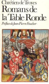 Romans de la Table ronde : Le cycle courtois par Chrtien de Troyes