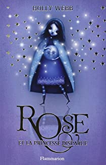 Rose, Tome 2 : Rose et la princesse disparue par Holly Webb