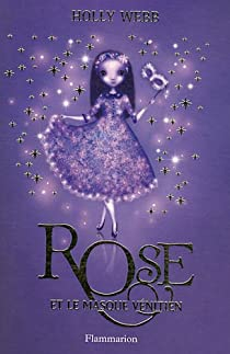 Rose, Tome 3 : Rose et le masque vénitien par Holly Webb