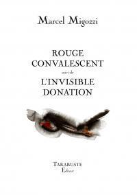Rouge convalescent - L'invisible donation par Marcel Migozzi