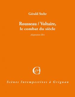 Rousseau - Voltaire : Le combat du sicle par Grald Stehr